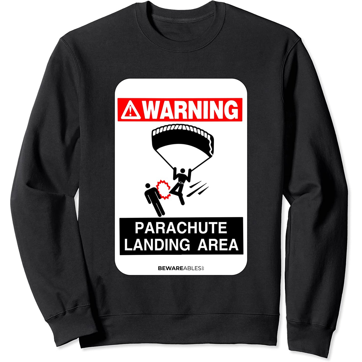 Skydiving warning Parachute landing area funny sign Sweatshirt