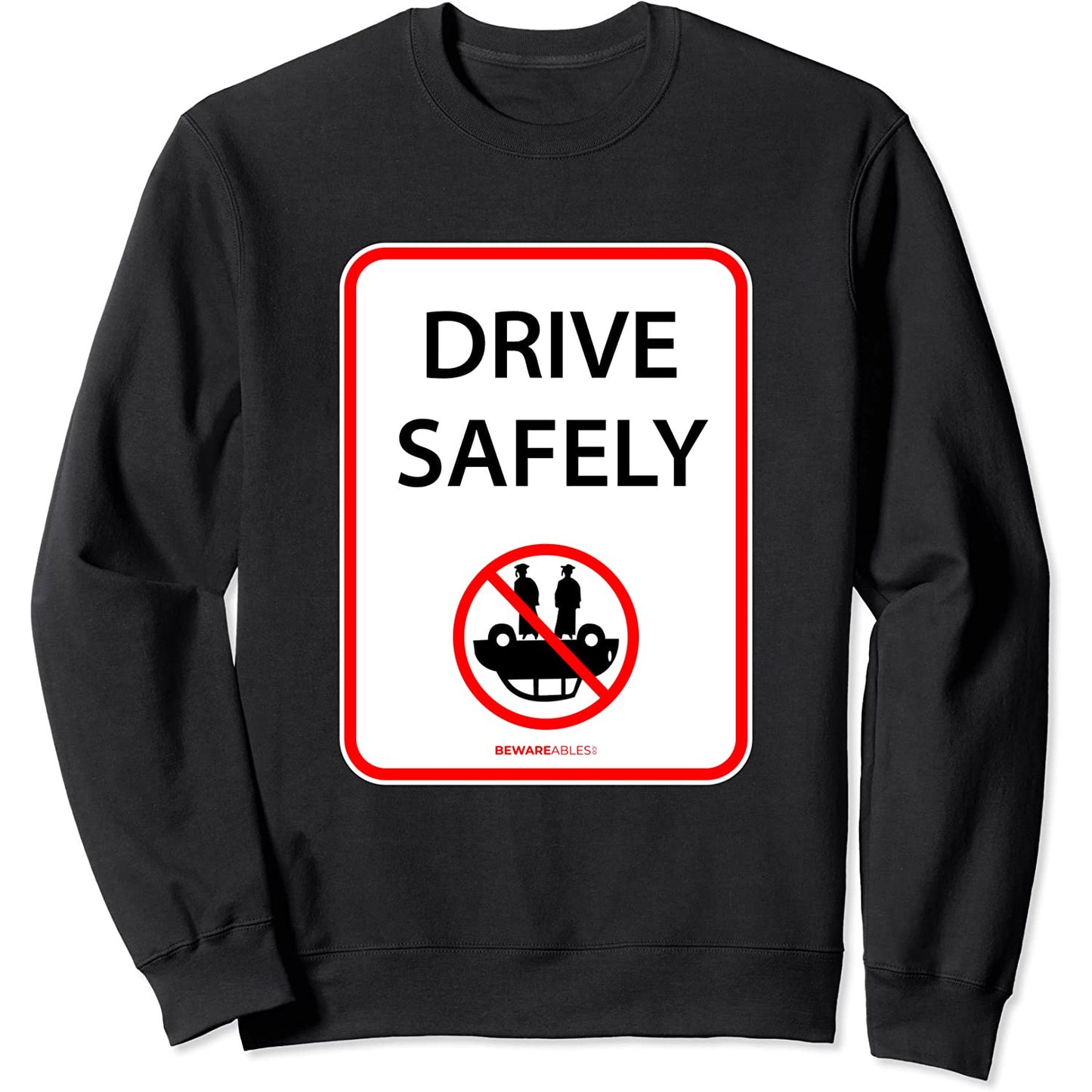 安全運転、おかしな標識、車を横転させるな Sweatshirt