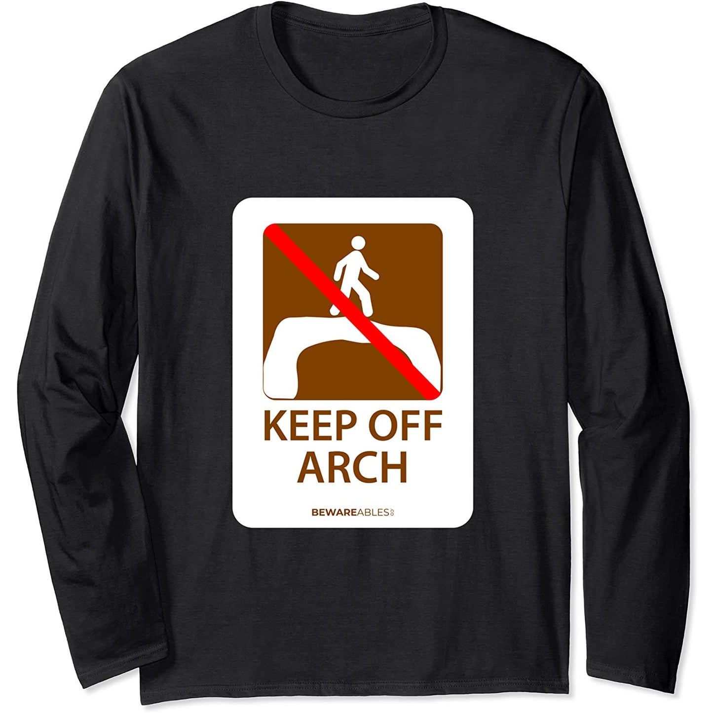 面白い道路標識、Keep off arch、ハイキングやキャンプのアーチーズ Long Sleeve T-Shirt
