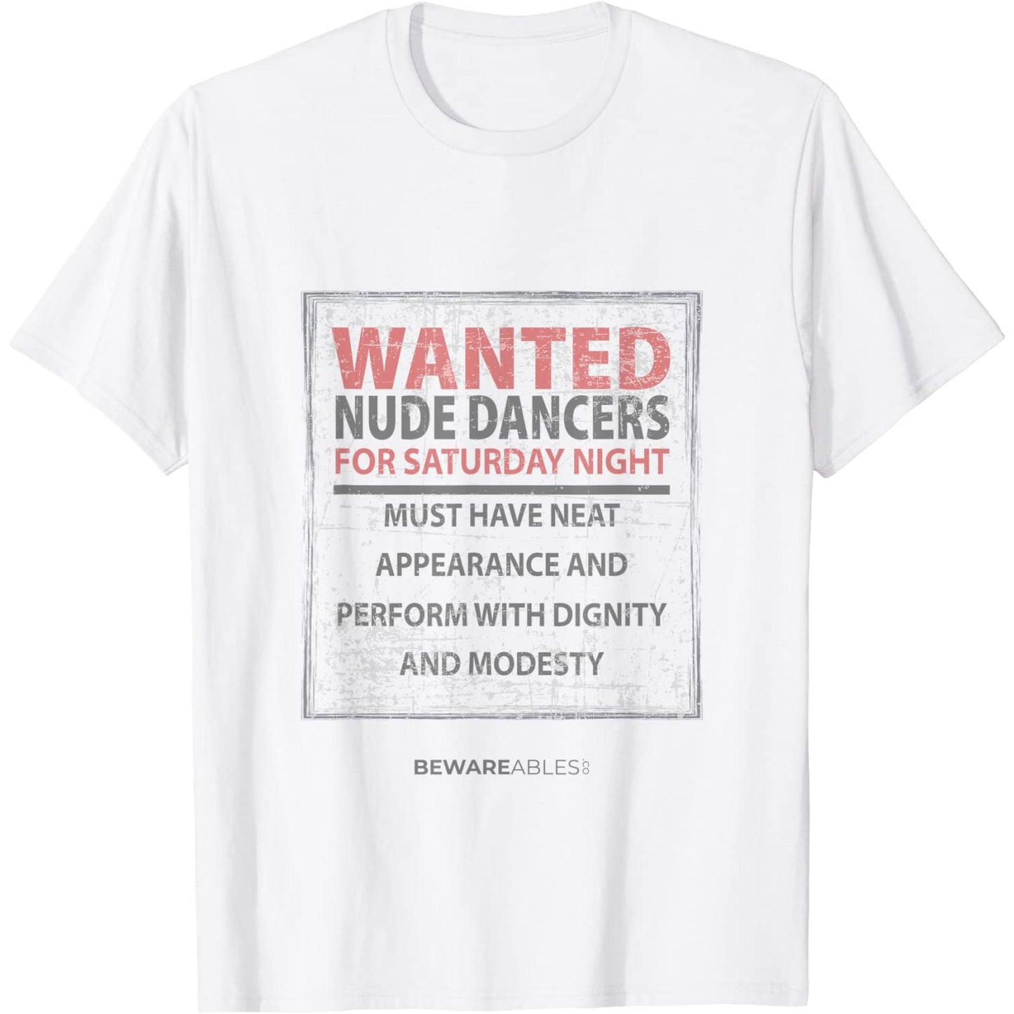 Nude dancers wanted with dignity and modesty, funny sign T-Shirt