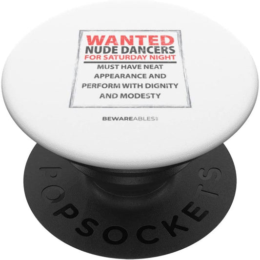 Nude dancers wanted with dignity and modesty, funny sign PopSocket