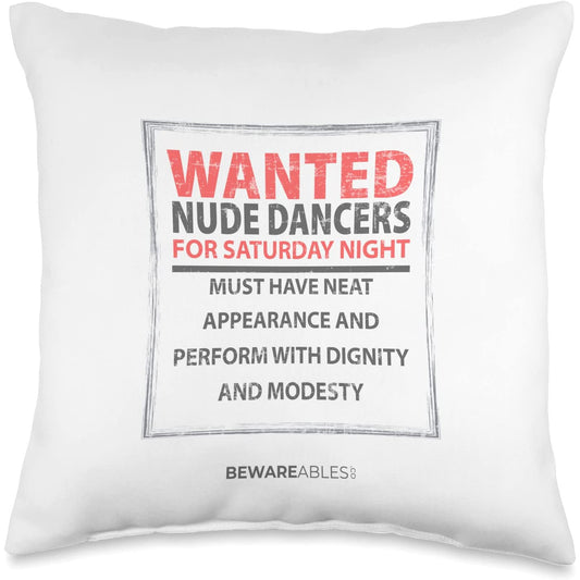 Nude dancers wanted with dignity and modesty, funny sign Throw Pillow