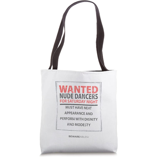 Nude dancers wanted with dignity and modesty, funny sign Tote Bag