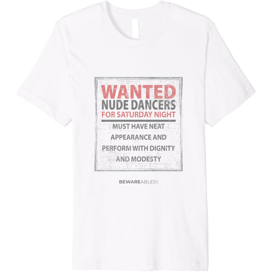 Nude dancers wanted with dignity and modesty, funny sign T-Shirt