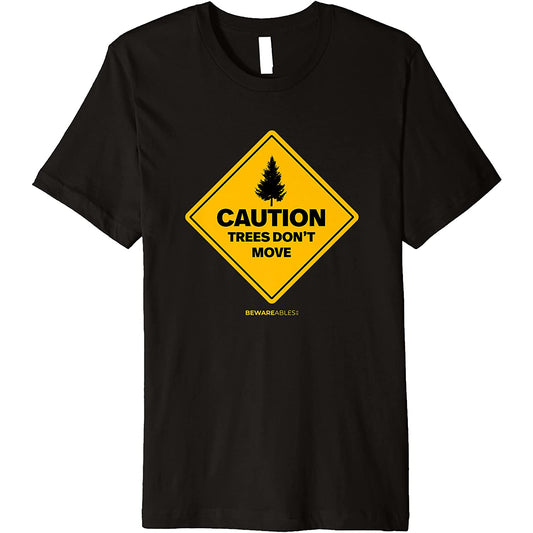 Caution. Trees don't move ski and snowboard funny T-Shirt