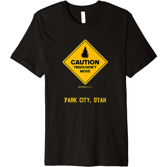 Park City Utah Caution Trees Don't Move ski and snowboard T-Shirt