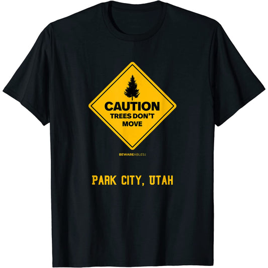 Park City Utah Caution Trees Don't Move ski and snowboard T-Shirt