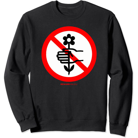 Don't pick the flower OR Don't give me flowers 面白いサイン Sweatshirt