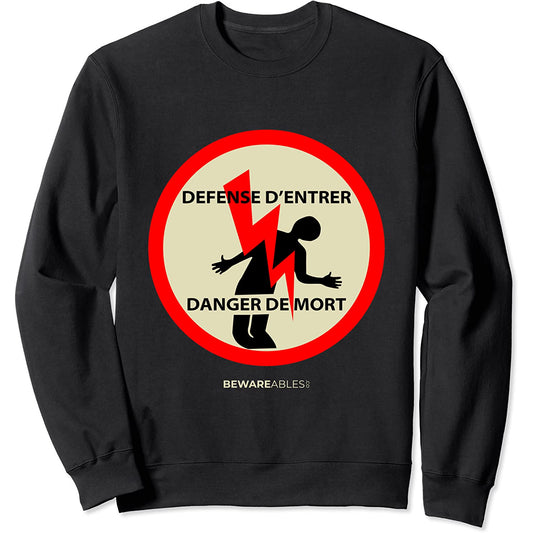 Do not enter, danger of death, French electricity Sweatshirt