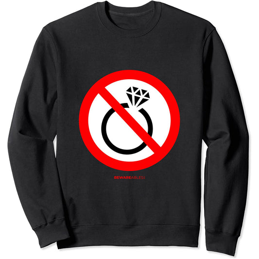 No engagement diamond ring for you funny divorce or single Sweatshirt
