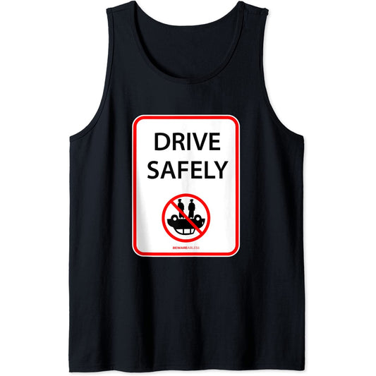 Drive safely, funny sign, don't roll your car over Tank Top T-Shirt