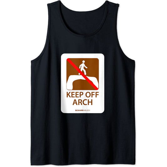 Funny road sign, keep off arch, hiking and camping Arches Tank Top T-Shirt