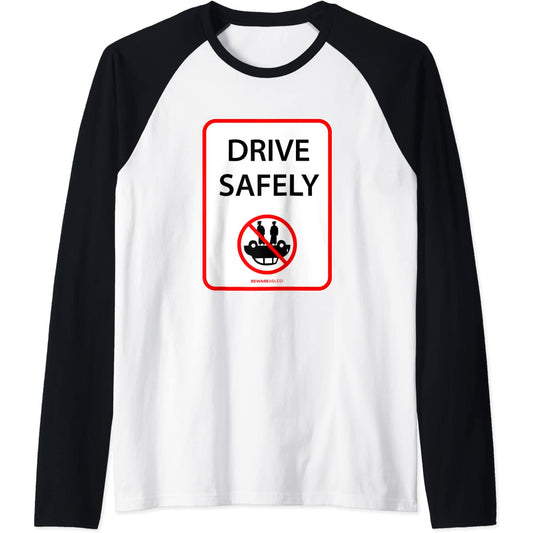 Drive safely, funny sign, don't roll your car over Raglan T-Shirt