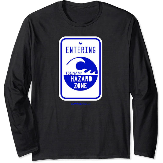 Tsunami hazard zone road sign funny beach and shoreline Long Sleeve T-Shirt