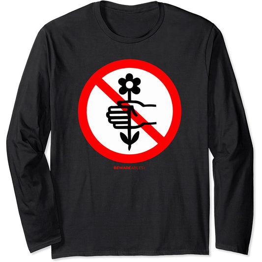 Don't pick the flower OR Don't give me flowers 面白いサイン Long Sleeve T-Shirt