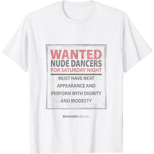 Nude dancers wanted with dignity and modesty, funny sign T-Shirt
