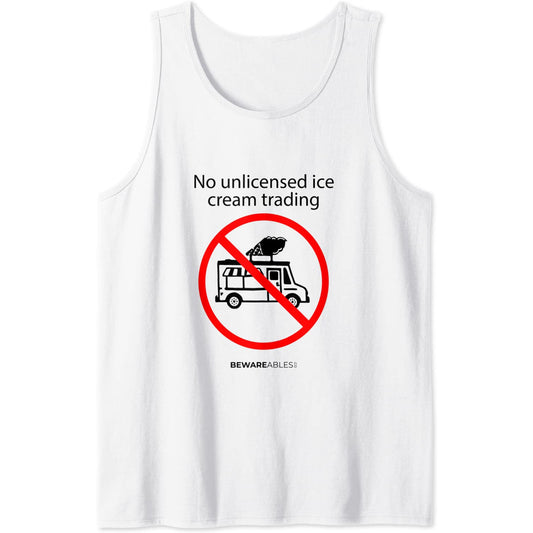 No unlicensed ice cream trading, funny ice-cream truck sign Tank Top T-Shirt