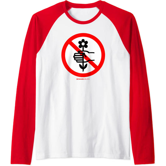 Don't pick the flowers OR Don't give me flowers funny sign Raglan T-Shirt