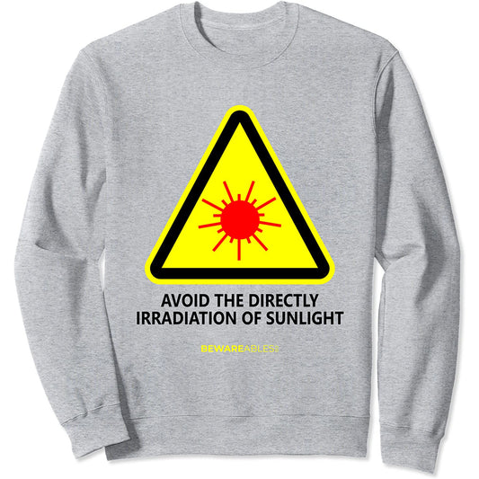 Lustige Übersetzung: Vermeide es, direkt ins Sonnenlicht zu Sweatshirt