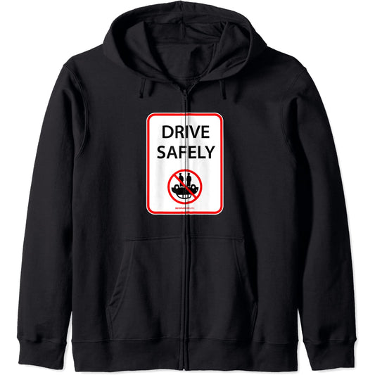 Guida con prudenza, cartello divertente, non cappottarti con Zip Hoodie