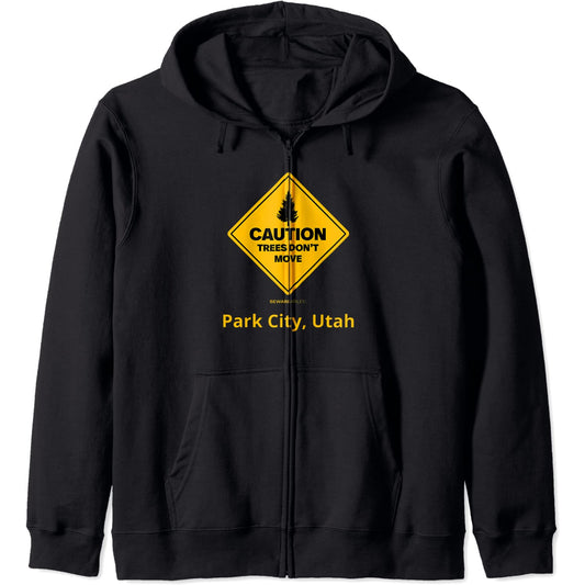 Park City Utah Caution Trees Don't Move Ski et snowboard Zip Hoodie