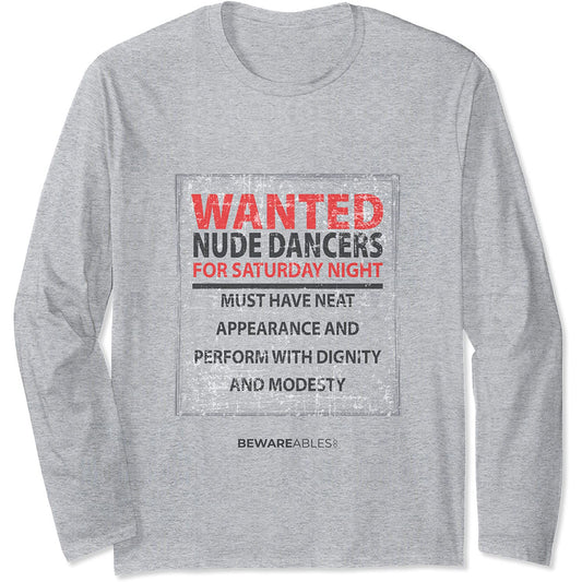 Danseuses nues recherchées avec dignité et modestie, signe Long Sleeve T-Shirt