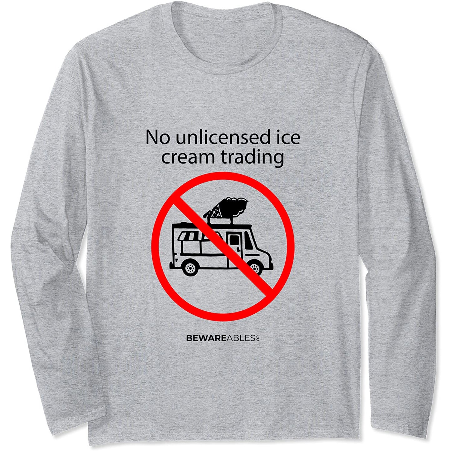 無免許でアイスクリーム取引禁止、おかしなアイスクリームトラックの標識 Long Sleeve T-Shirt