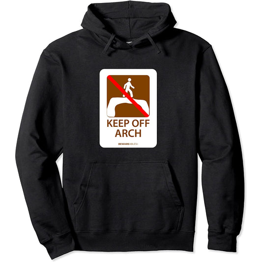 Funny road sign, keep off arch, hiking and camping Arches Hoodie