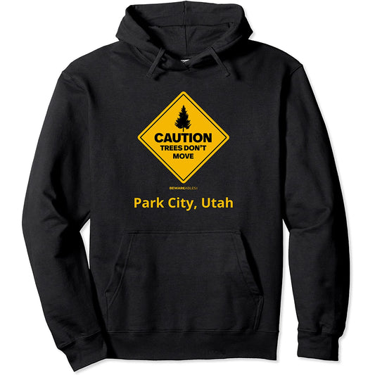 Park City Utah Caution Trees Don't Move sci e snowboard Hoodie