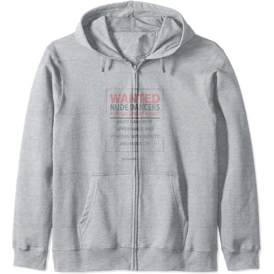 Nude dancers wanted with dignity and modesty, funny sign Zip Hoodie